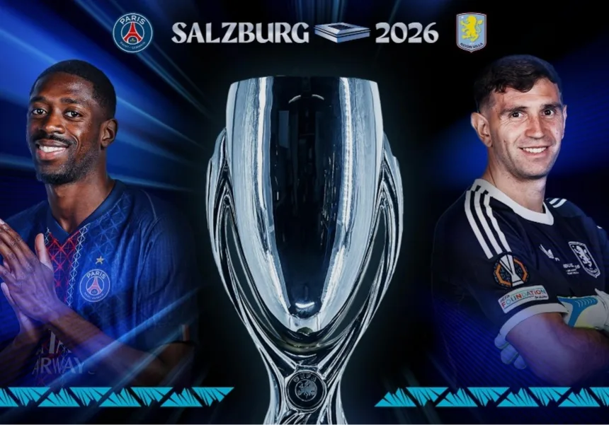 Duel Titel Raja Eropa, PSG Vs Aston Villa Di UEFA Super Cup 2026